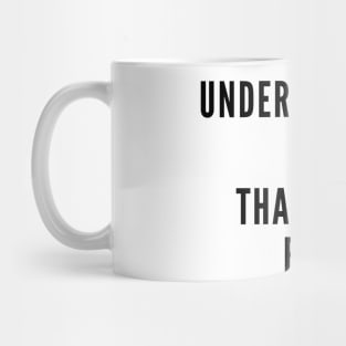 Underestimate Me. Mug